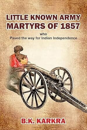 Little Known Army Martyrs of 1857 Little Known Army Martyrs of 1857