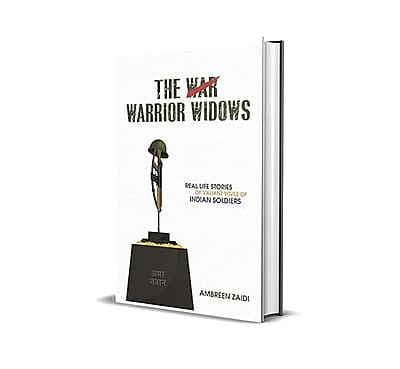 The Warrior Widows: Real Life Stories of Valiant Wives of Indian Soldiers