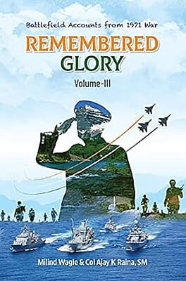 Remembered Glory Volume 3: Battlefield Accounts from 1971 War