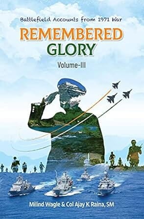 Remembered Glory Volume 3: Battlefield Accounts from 1971 War Remembered Glory Volume 3: Battlefield Accounts from 1971 War
