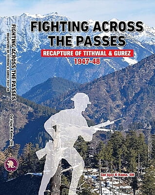 FIGHTING ACROSS PASSES: Recapture of Tithwal and Gurez 1947-48