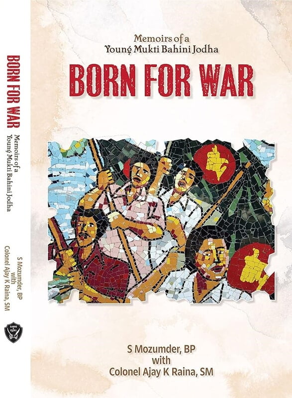 Born For War: Memoirs of a Young Mukti Bahini Jodha Born For War: Memoirs of a Young Mukti Bahini Jodha