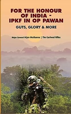 For the Honour of India- IPKF in OP PAWAN