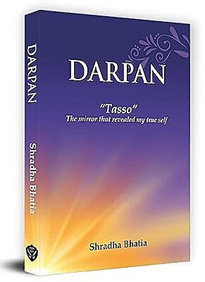 DARPAN “Tasso” The mirror that revealed my true self