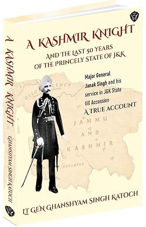 A KASHMIR KNIGHT and the Last 50 Years of the Princely State of J&K A KASHMIR KNIGHT and the Last 50 Years of the Princely State of J&K